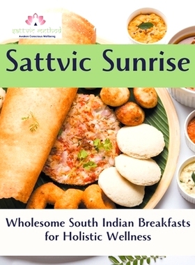 预订 Sattvic Sunrise: Wholesome South Indian Breakfasts for Holistic Wellness