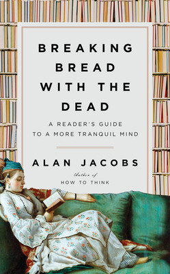 【预订】Breaking Bread with the Dead: A Reader’s Guide to a More Tranquil Mind