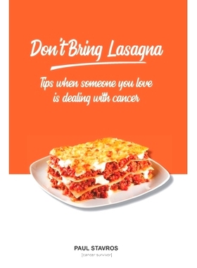 预订 Don’t Bring Lasagna: Tips when somone you love is dealing with cancer: 9781737486121