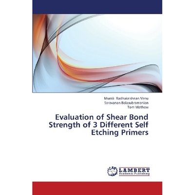 预订 Evaluation of Shear Bond Strength of 3 Different Self Etching Primers: 9783659374791
