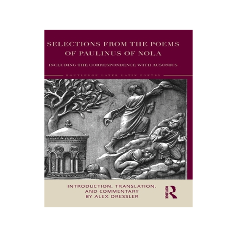 [预订]Selections from the Poems of Paulinus of Nola, including the Correspondence with Ausonius