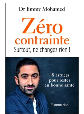 预订 Zéro contrainte : surtout, ne changez rien ! : 48 astuces pour rester en bonne santé 零约束：*重要的是，不要改变