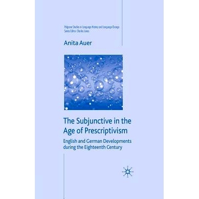 预订 The Subjunctive in the Age of Prescriptivism: English and German Developments During the Eighteenth Century: 978134
