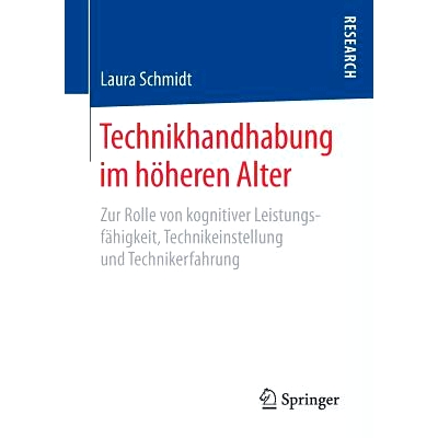 预订 Technikhandhabung im höheren Alter: Zur Rolle von kognitiver Leistungsfähigkeit, Technikeinstellung und Techniker