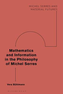[预订]Mathematics and Information in the Philosophy of Michel Serres 9781350251328