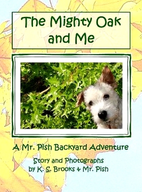 预订 The Mighty Oak and Me: A Mr. Pish Backyard Adventure: 9781483931760