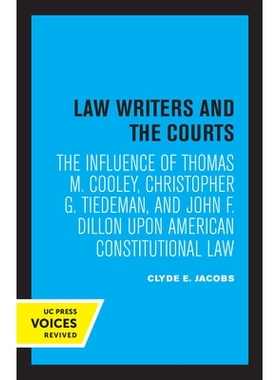 预订 Law Writers and the Courts: The Influence of Thomas M. Cooley, Christopher G. Tiedeman, and John F. Dillon Upon Ame
