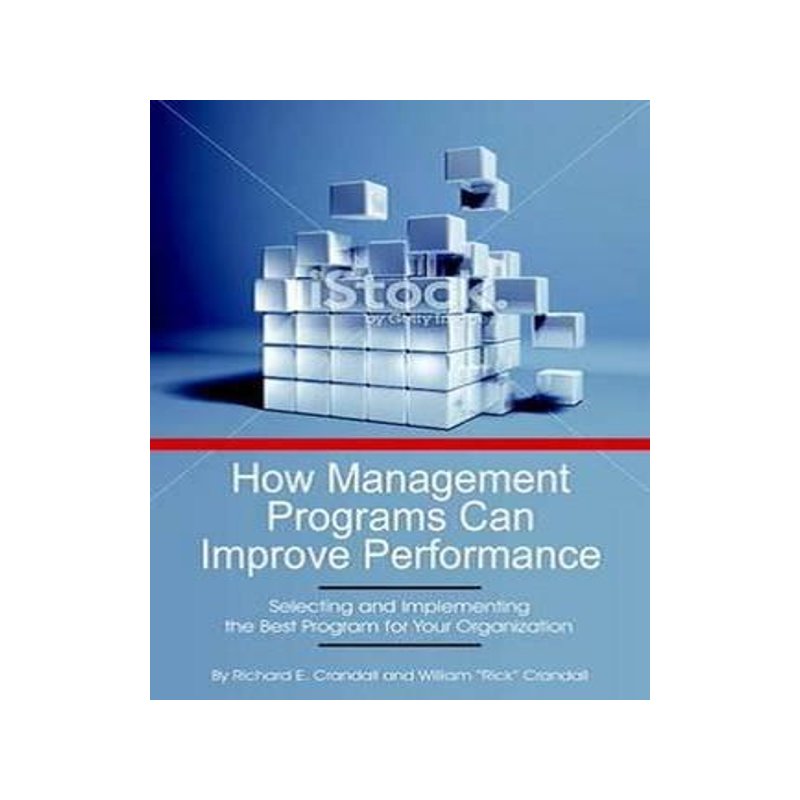 [预订]How Management Programs Can Improve Organization Performance: Selecting and Implementing the Best Pr 9781623969806