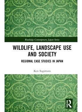 预订 Biodiversity Conservation and Landscape Utilization in Japan: Regional Variety and Terrestrial Landscape Changes 日