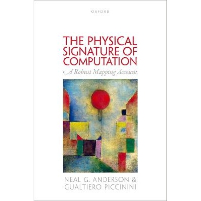 现货 The Physical Signature of Computation: A Robust Mapping Account 计算的物理特征：稳健的映射账户: 9780198833642