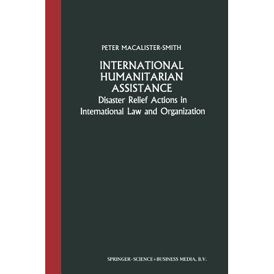 预订 International Humanitarian Assistance: Disaster Relief Actions in International Law and Organization: 9789401768825