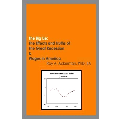 预订 The Big Lie: The Effects and Truths of The Great Recession & Wages in America: 9781494898656