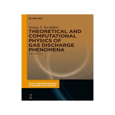 [预订]Theoretical and Computational Physics of Gas Discharge Phenomena 9783110646351