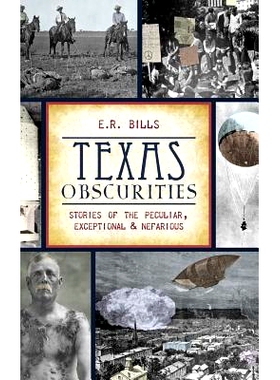 预订 Texas Obscurities: Stories of the Peculiar, Exceptional & Nefarious: 9781540209351