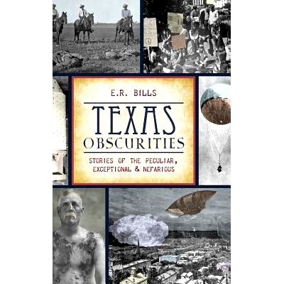 预订 Texas Obscurities: Stories of the Peculiar, Exceptional & Nefarious: 9781540209351