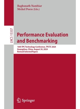预订 Performance Evaluation and Benchmarking: 16th TPC Technology Conference, TPCTC 2024, Guangzhou, China, August 30, 2