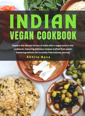 预订 Indian Vegan Cookbook: Explore the vibrant flavors of India with a vegan twist in this cookbook, featuring deliciou