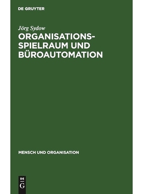 预订 Organisationsspielraum und Büroautomation: Zur Bedeutung von Spielräumen bei der Organisation automatisierter Bü