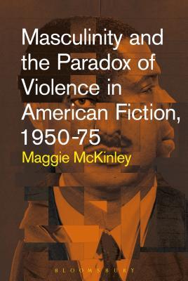【预订】Masculinity and the Paradox of Violence in American Fiction, 1950-75