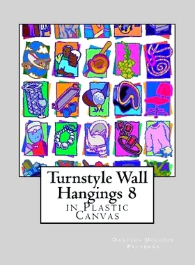 预订 Turnstyle Wall Hangings 8: in Plastic Canvas: 9781985587144