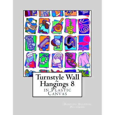 预订 Turnstyle Wall Hangings 8: in Plastic Canvas: 9781985587144