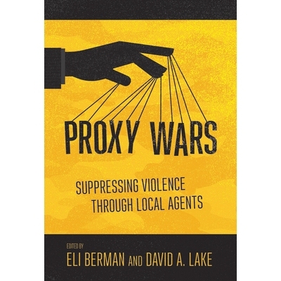 预订 Proxy Wars: Suppressing Violence through Local Agents 代理战争：通过当地代理人镇压暴力: 9781501733062