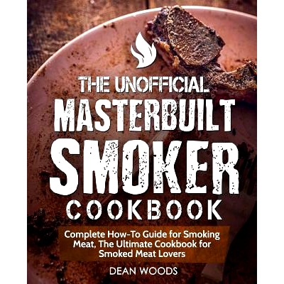 预订 The Unofficial Masterbuilt Smoker Cookbook: Complete How-To Guide for Smoking Meat, the Ultimate Cookbook for Smoke