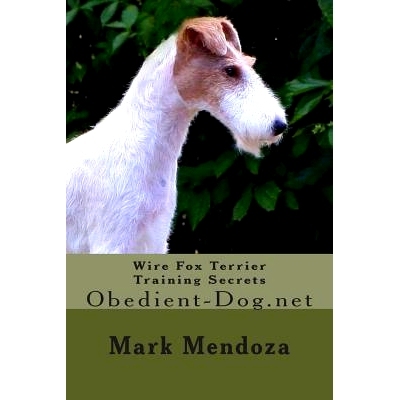 预订 Wire Fox Terrier Training Secrets: Obedient-Dog.net: 9781507760567