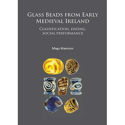 预订 Glass Beads from Early Medieval Ireland: Classification, dating, social performance 中世纪早期爱尔兰的玻璃珠:分类，