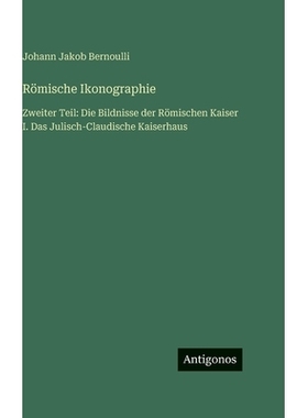 预订 Römische Ikonographie: Zweiter Teil: Die Bildnisse der Römischen Kaiser I. Das Julisch-Claudische Kaiserhaus: 978
