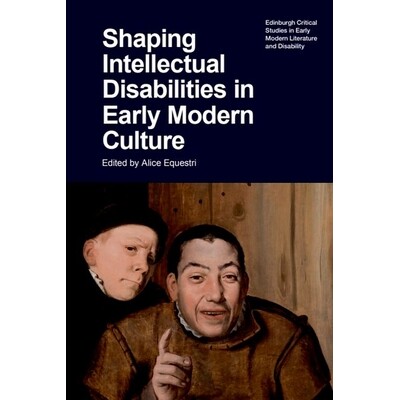 预订 Shaping Intellectual Disabilities in Early Modern Culture 早期现代文化中智力障碍的塑造: 9781399546348