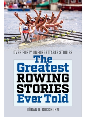 预订 The Greatest Rowing Stories Ever Told: Over Forty Unforgettable Stories 有史以来*伟大的赛艇故事: 9781493072170