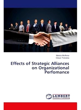预订 Effects of Strategic Alliances on Organizational Perfomance 战略联盟对组织性能的影响: 9783659667909