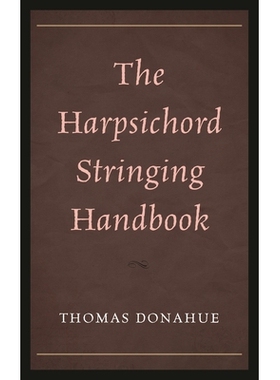 预订 The Harpsichord Stringing Handbook 大键琴上弦手册: 9781442243446