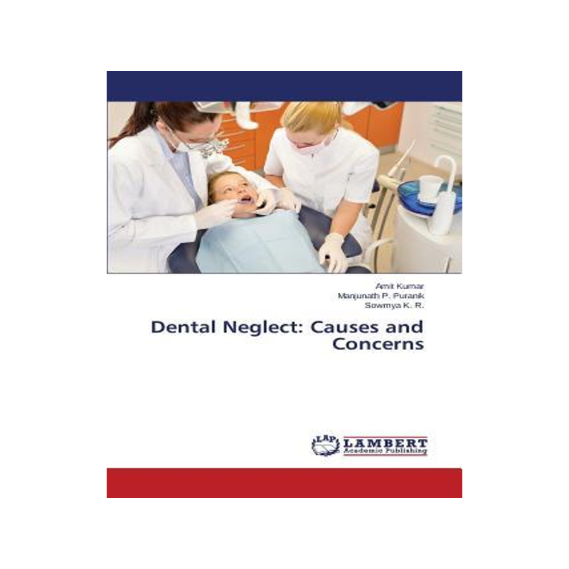 [预订]Dental Neglect: Causes and Concerns 9783659780318
