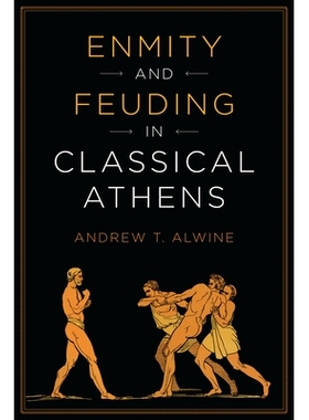 预订 Enmity and feuding in Classical Athens / 古代雅典的仇恨与争斗（丛书）: 9781477302484