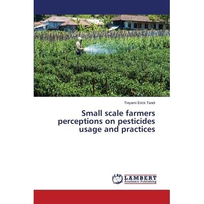 预订 Small scale farmers perceptions on pesticides usage and practices 农药使用和实践的小规模农户的看法: 9783659772511