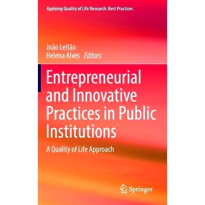 预订 Entrepreneurial and Innovative Practices in Public Institutions: A Quality of Life Approach 公共机构创业与创新做法