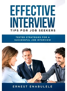 预订 Effective Interview Tips for Job Seekers: Tested Strategies for a Successful Job Interview
