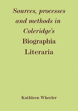 【预订】Sources, Processes and Methods in Coleridge’s ’Biographia Literaria’