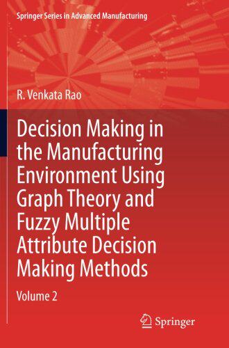 【预订】Decision Making in Manufacturing Environment Using Graph Theory and Fuzzy Multiple Attribute Decision Maki...
