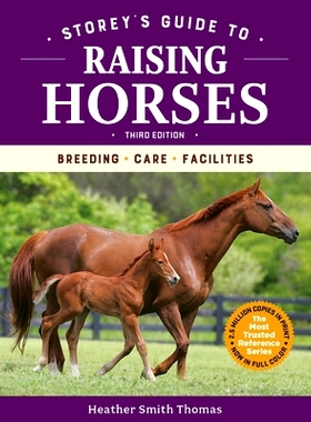 预订 Storey’s Guide to Raising Horses, 3rd Edition: Breeding, Care, Facilities: 9781635860856