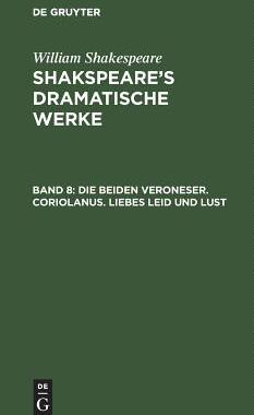 【预订】Die beiden Veroneser. Coriolanus. Liebes Leid und Lust 9783111044408