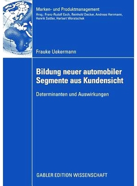 预订 Bildung neuer automobiler Segmente aus Kundensicht: Determinanten und Auswirkungen: 9783834914552