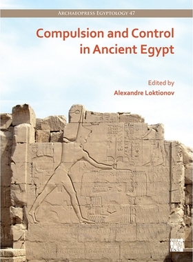 预订 Compulsion and Control in Ancient Egypt: Proceedings of the Third Lady Wallis Budge Egyptology Symposium 古埃及的强