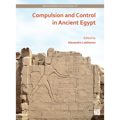 预订 Compulsion and Control in Ancient Egypt: Proceedings of the Third Lady Wallis Budge Egyptology Symposium 古埃及的强