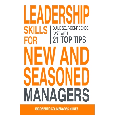 预订 Leadership skills for new and seasoned managers: Build self-confidence fast with 21 * tips