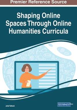 [预订]Shaping Online Spaces Through Online Humanities Curriculum 9781668440551