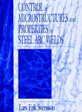 【预订】Control of Microstructures and Properties in Steel Arc Welds