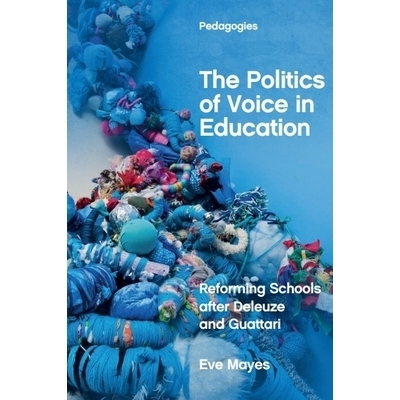预订 The Politics of Voice in Education: Reforming Schools after Deleuze and Guattari 教育中的声音政治：德勒兹和瓜塔里之